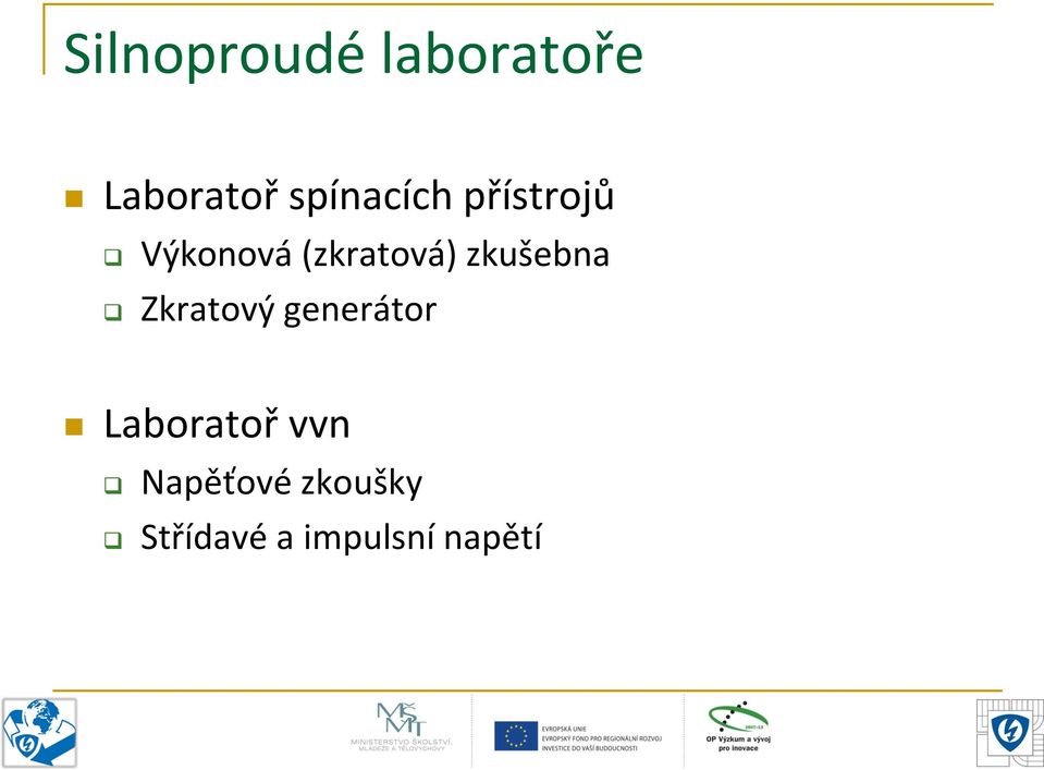 zkušebna Zkratový generátor Laboratoř