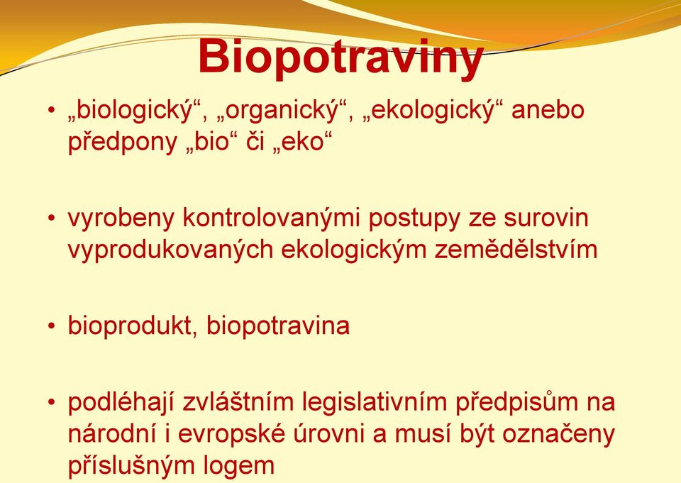 zemědělstvím bioprodukt, biopotravina podléhají zvláštním legislativním