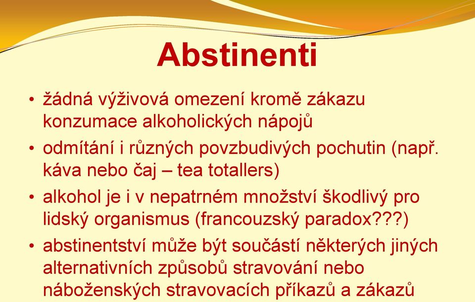 káva nebo čaj tea totallers) alkohol je i v nepatrném množství škodlivý pro lidský organismus