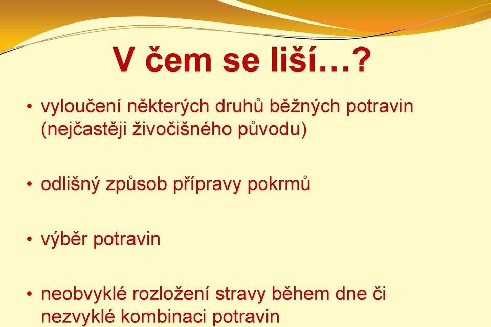 (nejčastěji živočišného původu) odlišný způsob