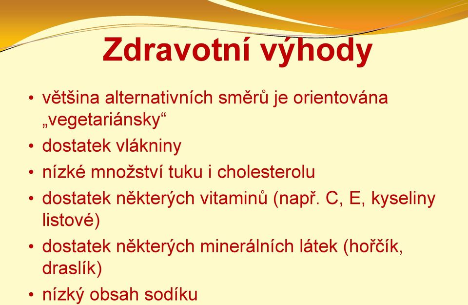 cholesterolu dostatek některých vitaminů (např.