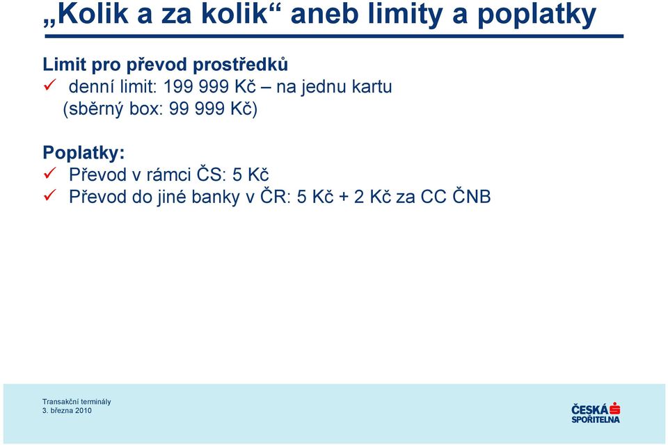 kartu (sběrný box: 99 999 Kč) Poplatky: Převod v