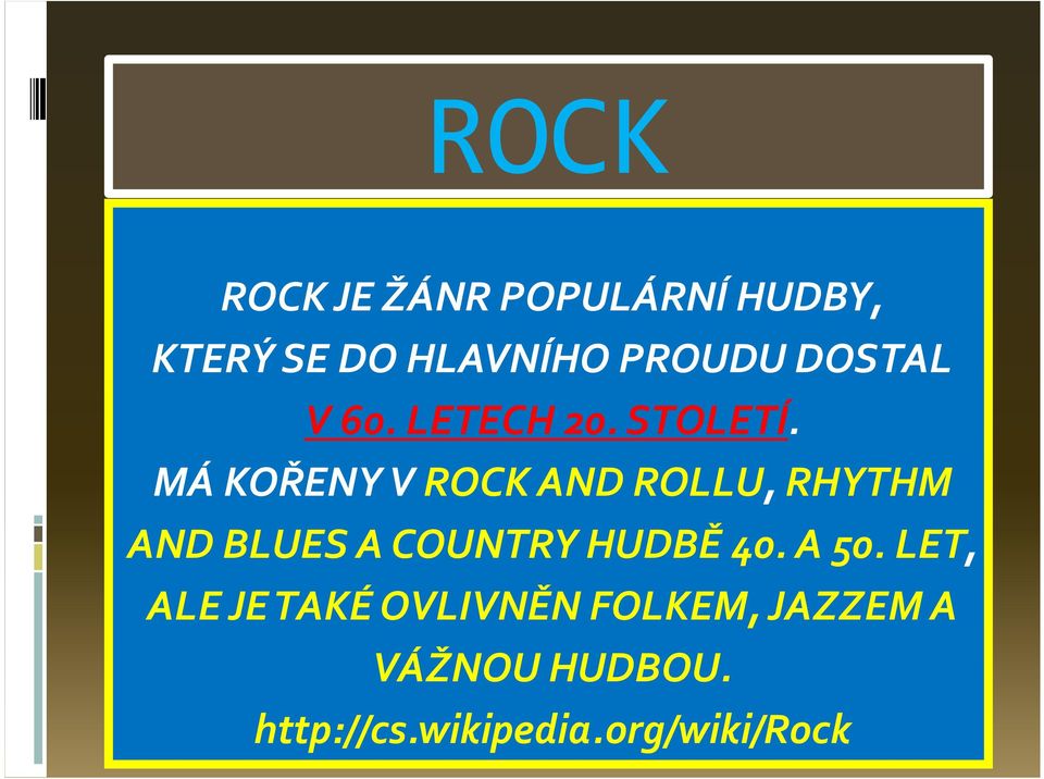 MÁ KOŘENY V ROCK AND ROLLU, RHYTHM AND BLUES A COUNTRY HUDBĚ 40.