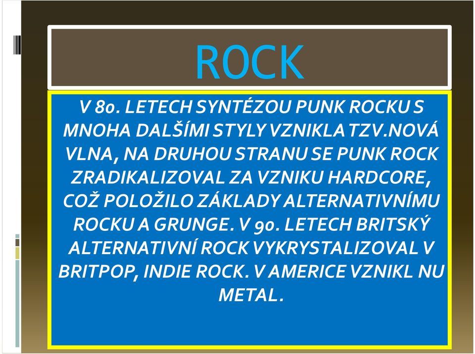 HARDCORE, COŽ POLOŽILO ZÁKLADY ALTERNATIVNÍMU ROCKU A GRUNGE. V 90.