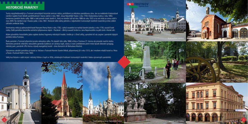 1866 a také pomník císaře Josefa II., který na náměstí stál od roku 1886 do roku 1923 a na své místo se znovu vrátil v roce 2009. Na náměstí stojí i Haasův palác z roku 1861.