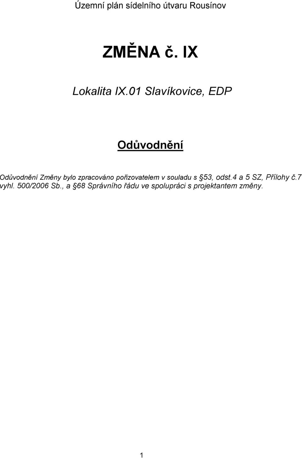 pořizovatelem v souladu s 53, odst.4 a 5 SZ, Přílohy č.7 vyhl.