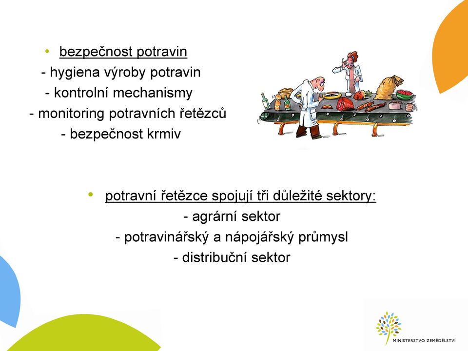 krmiv potravní řetězce spojují tři důležité sektory: -
