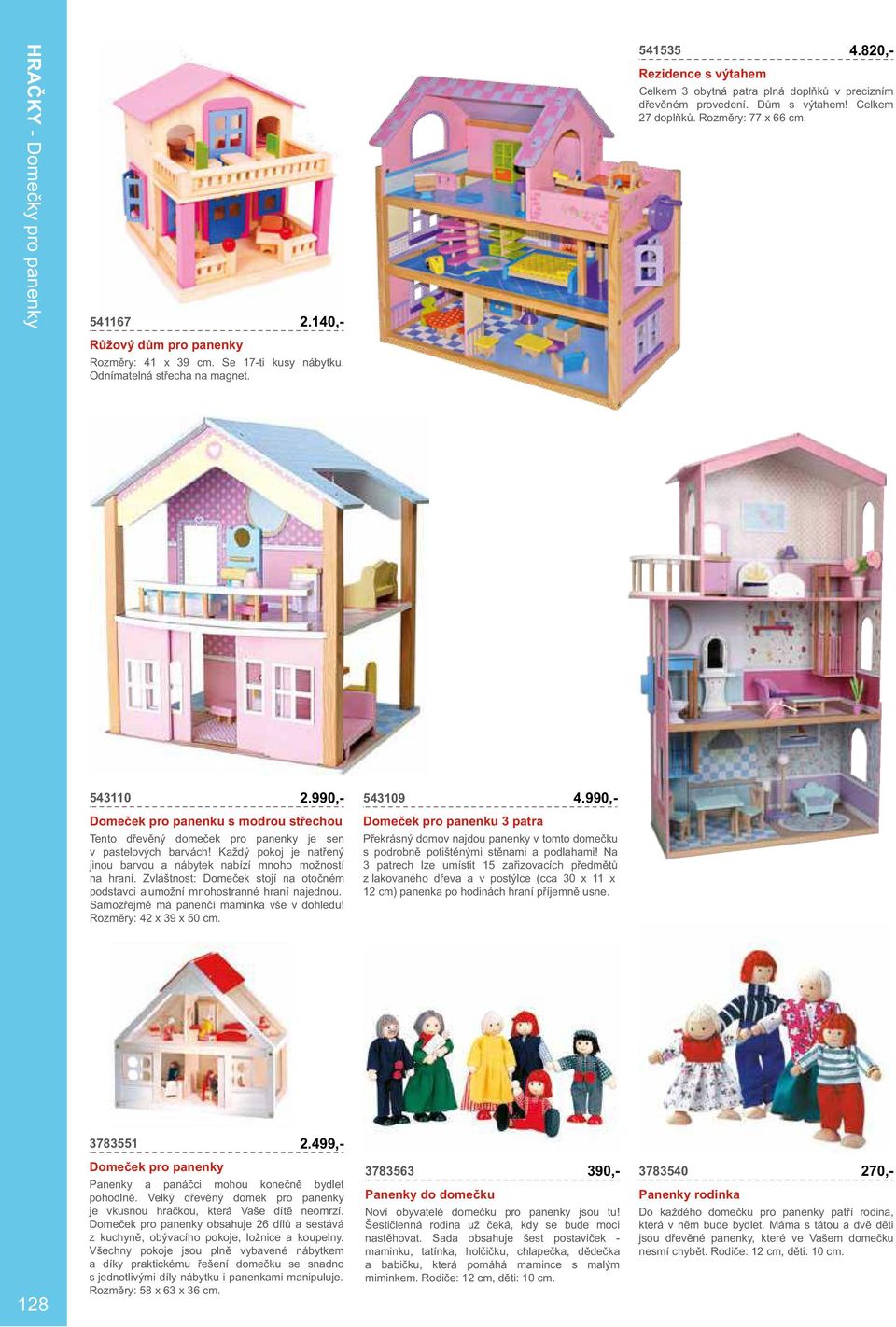 990,- Domeček pro panenku s modrou střechou Tento dřevěný domeček pro panenky je sen v pastelových barvách! Každý pokoj je natřený jinou barvou a nábytek nabízí mnoho možností na hraní.