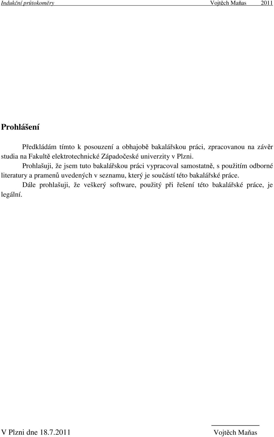 Prohlašuji, že jsem tuto bakalářskou práci vypracoval samostatně, s použitím odborné literatury a pramenů