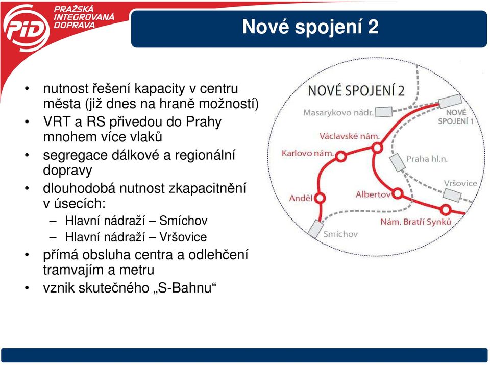 dlouhodobá nutnost zkapacitnění v úsecích: Hlavní nádraží Smíchov Hlavní nádraží