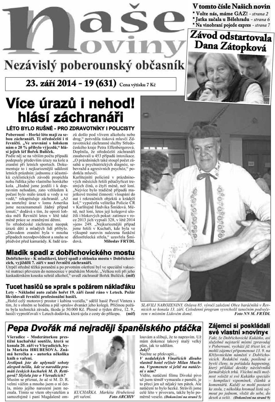 Ve srovnání s loňskem nám o 20 % přibylo výjezdů, hlásí jejich šéf Bořek Bulíček. Podle něj se na větším počtu případů podepsaly především úrazy na kole a zranění při letních sportech.