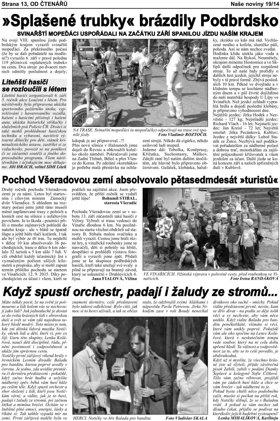 Dva stroje po dvaceti metrech odmítly poslušnost a dojely; Liteňští hasiči se rozloučili s létem Liteňští hasiči zorganizovali 6. září 5. ročník akce Loučení s létem.