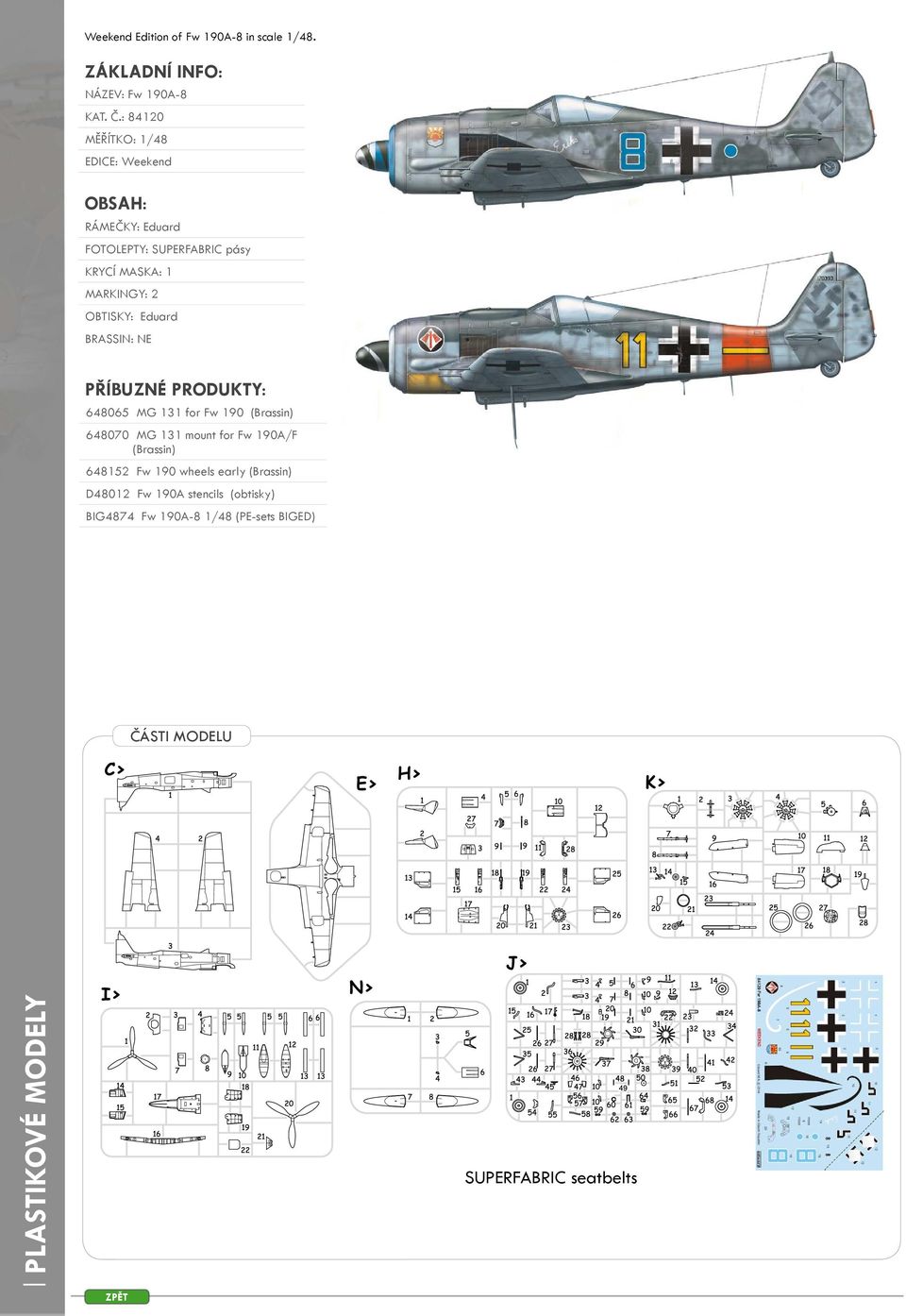 OBTISKY: Eduard BRASSIN: NE PŘÍBUZNÉ PRODUKTY: 648065 MG 131 for Fw 190 (Brassin) 648070 MG 131 mount for Fw 190A/F