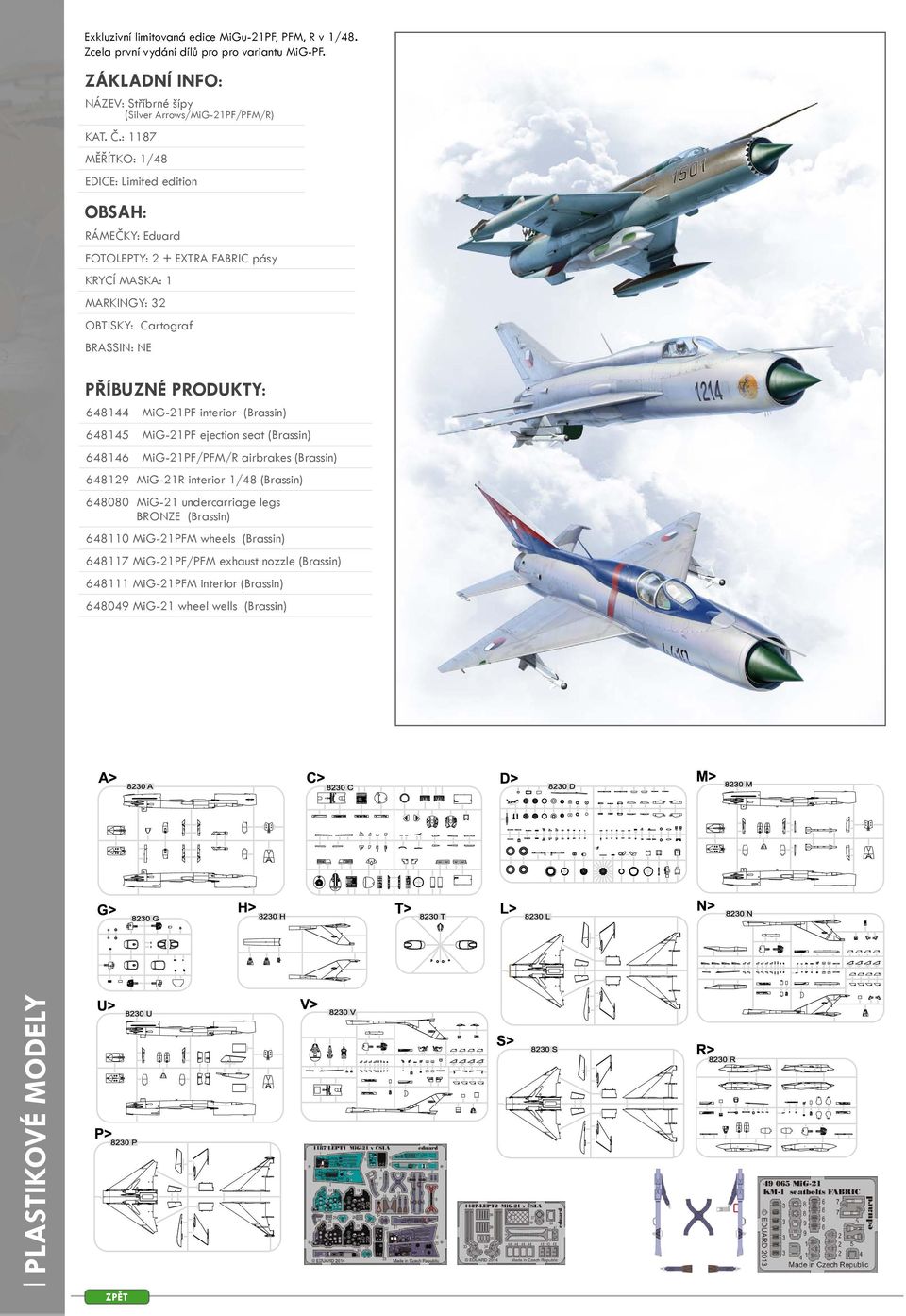 648144 MiG-21PF interior (Brassin) 648145 MiG-21PF ejection seat (Brassin) 648146 MiG-21PF/PFM/R airbrakes (Brassin) 648129 MiG-21R interior 1/48 (Brassin) 648080 MiG-21