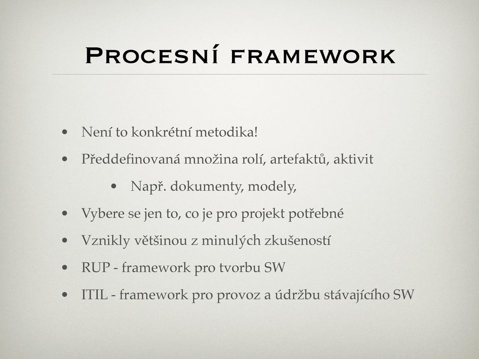 dokumenty, modely, Vybere se jen to, co je pro projekt potřebné Vznikly