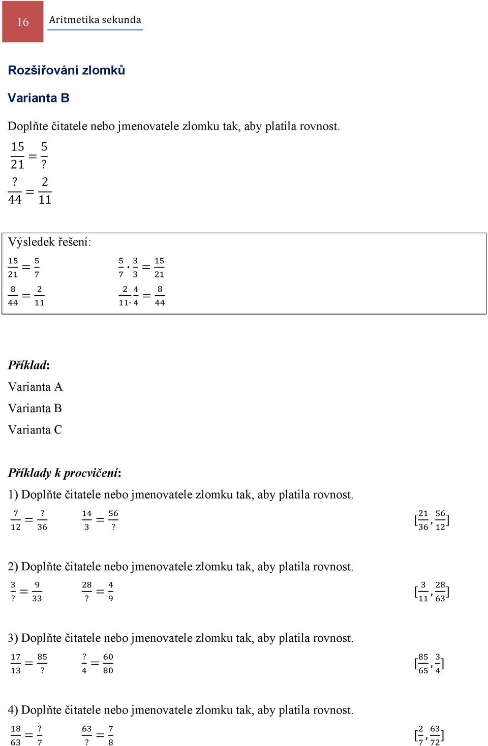 ?? [, ] 2) Doplňte čitatele nebo jmenovatele zlomku tak, aby platila rovnost.