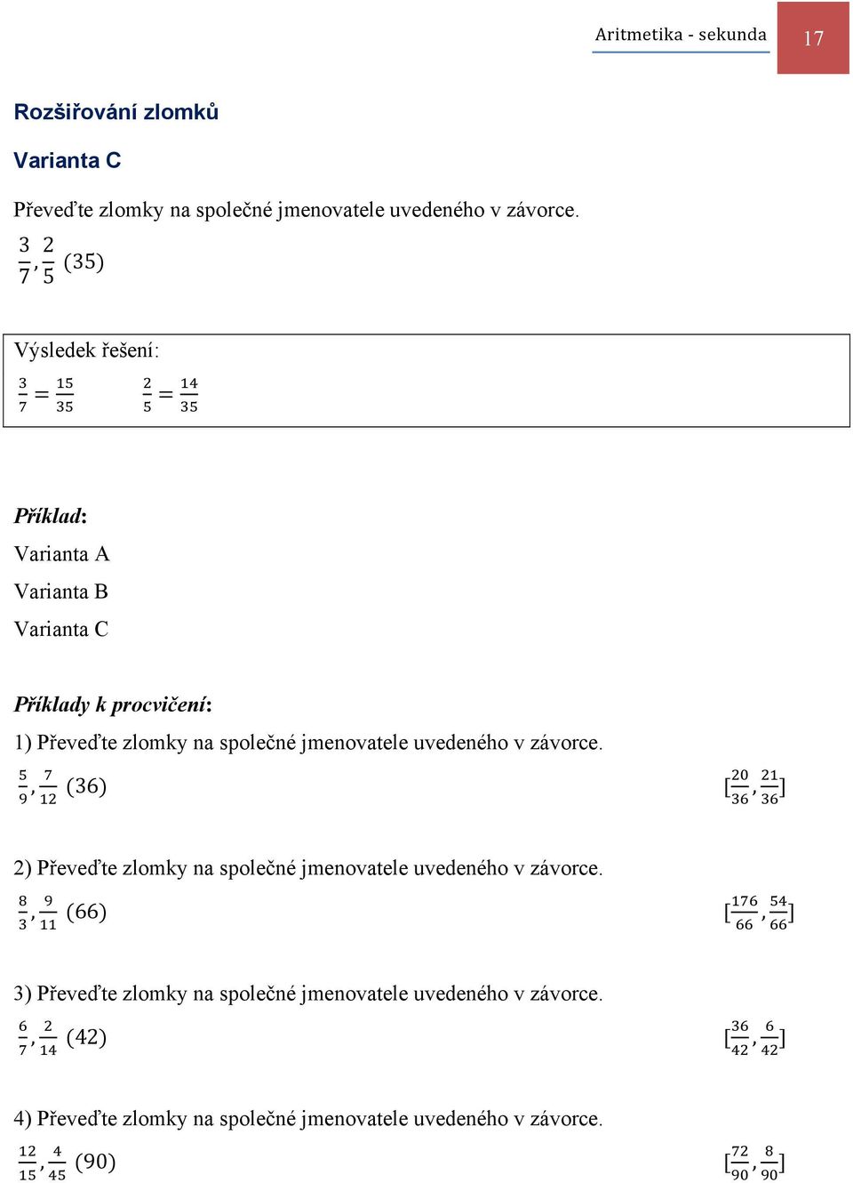 , 36 [, ] 2) Převeďte zlomky na společné jmenovatele uvedeného v závorce.