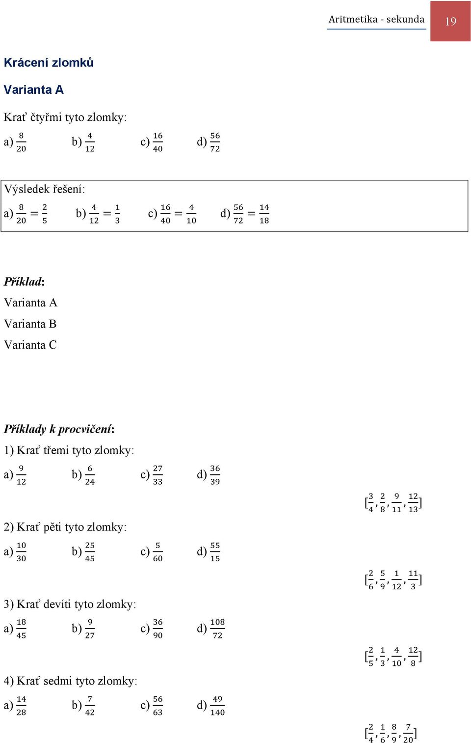 Krať pěti tyto zlomky: a) b) c) d) [,,, ] 3) Krať devíti tyto