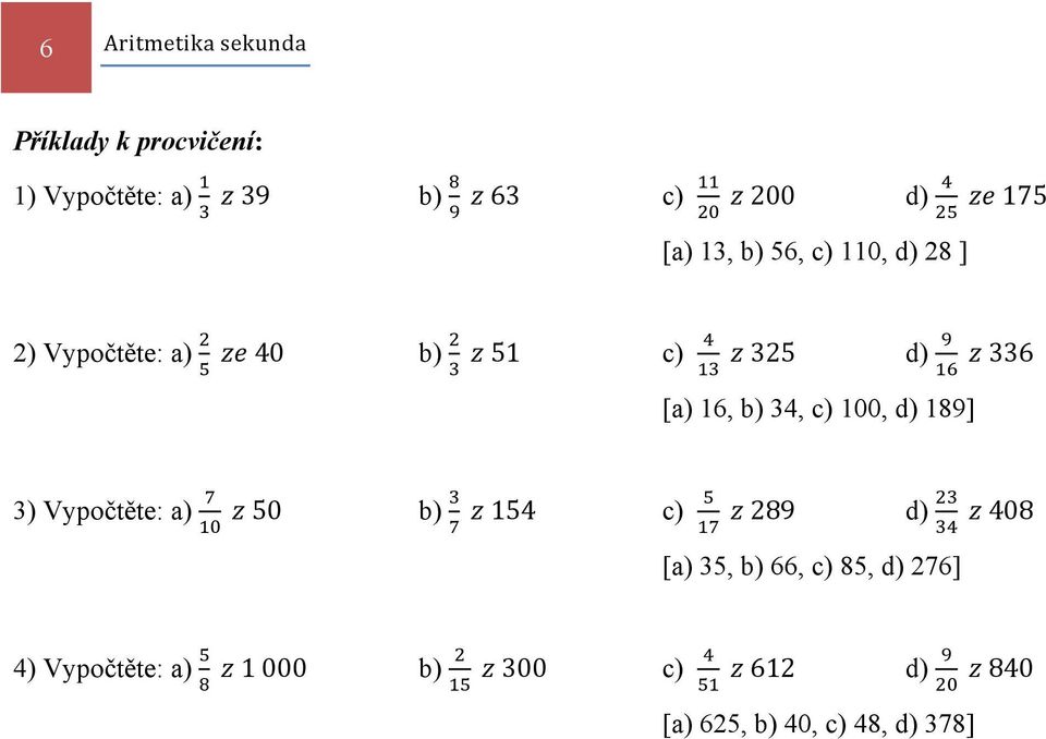 100, d) 189] 3) Vypočtěte: a) 50 b) 154 c) 289 d) 408 [a) 35, b) 66, c) 85,