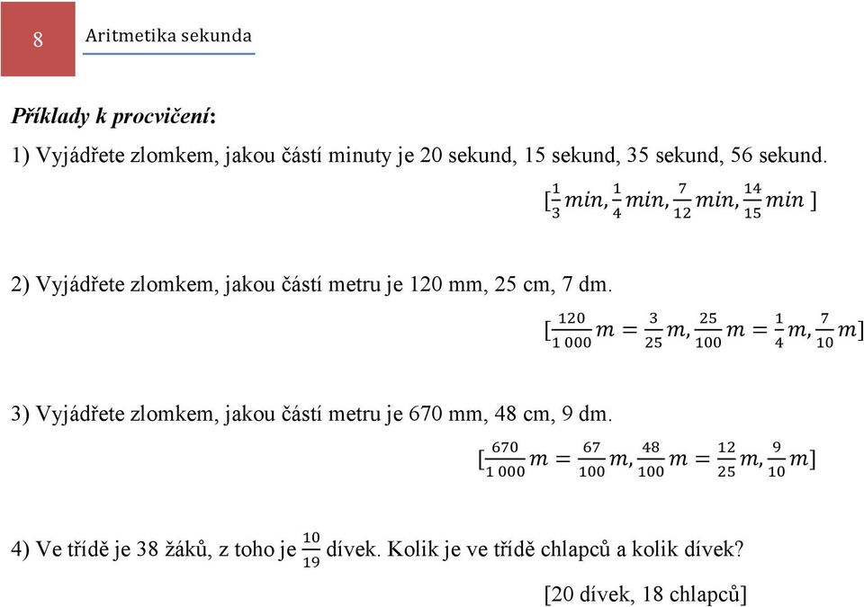 [,, ] 3) Vyjádřete zlomkem, jakou částí metru je 670 mm, 48 cm, 9 dm.