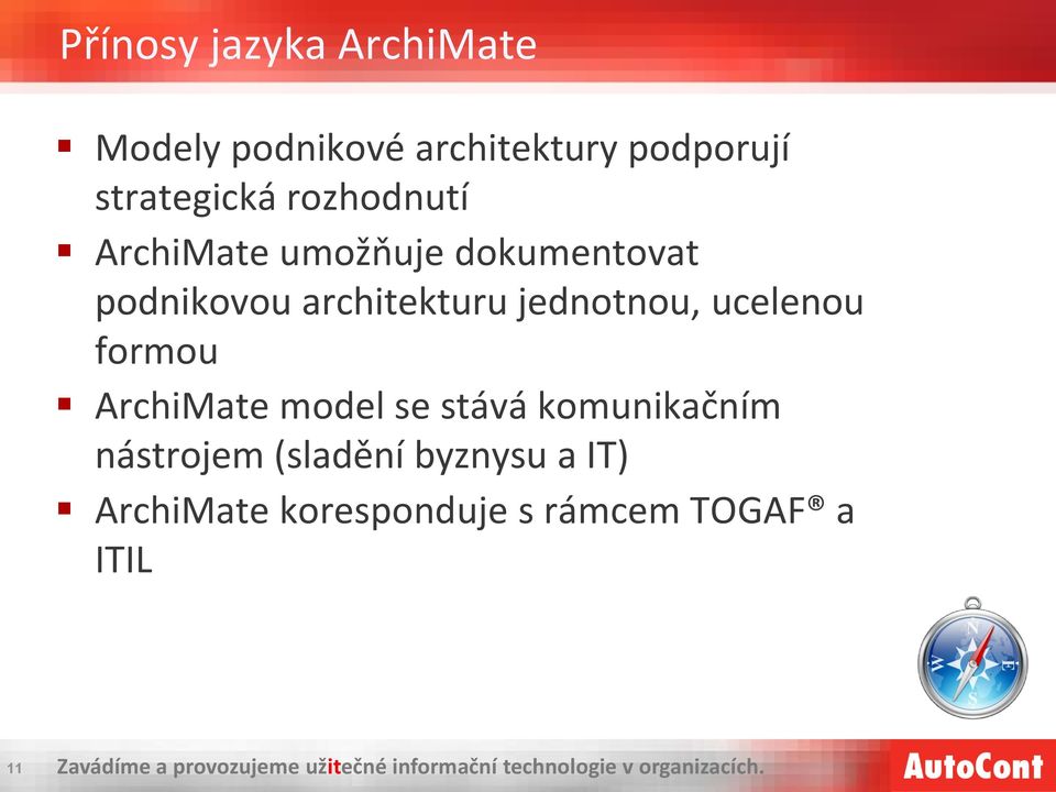 architekturu jednotnou, ucelenou formou ArchiMate model se stává