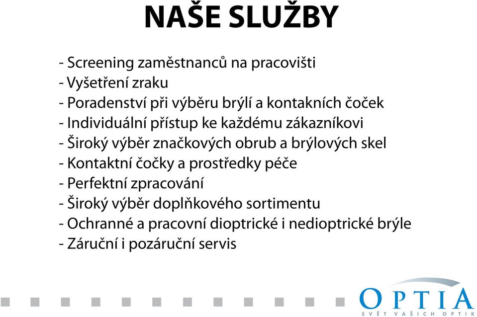 obrub a brýlových skel - Kontaktní čočky a prostředky péče - Perfektní zpracování - Široký výběr