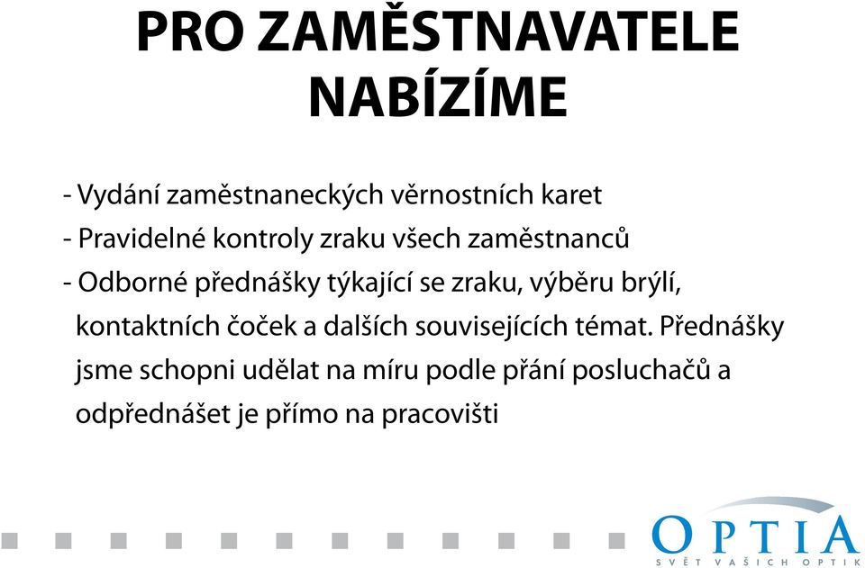 zraku, výběru brýlí, kontaktních čoček a dalších souvisejících témat.