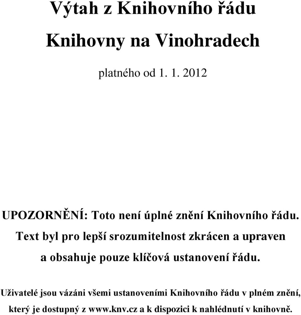 Text byl pro lepší srozumitelnost zkrácen a upraven a obsahuje pouze klíčová ustanovení