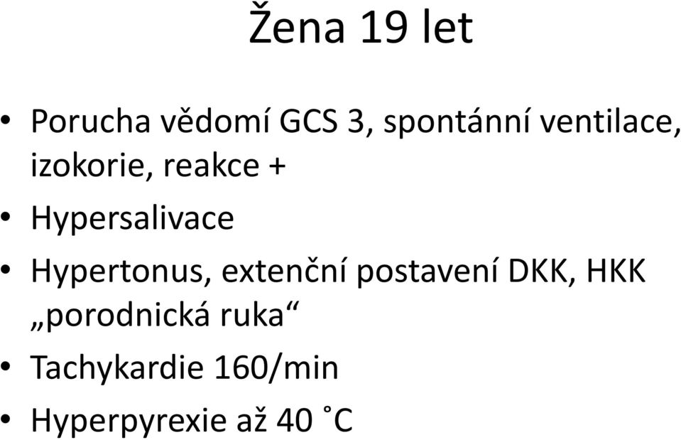 Hypertonus, extenční postavení DKK, HKK