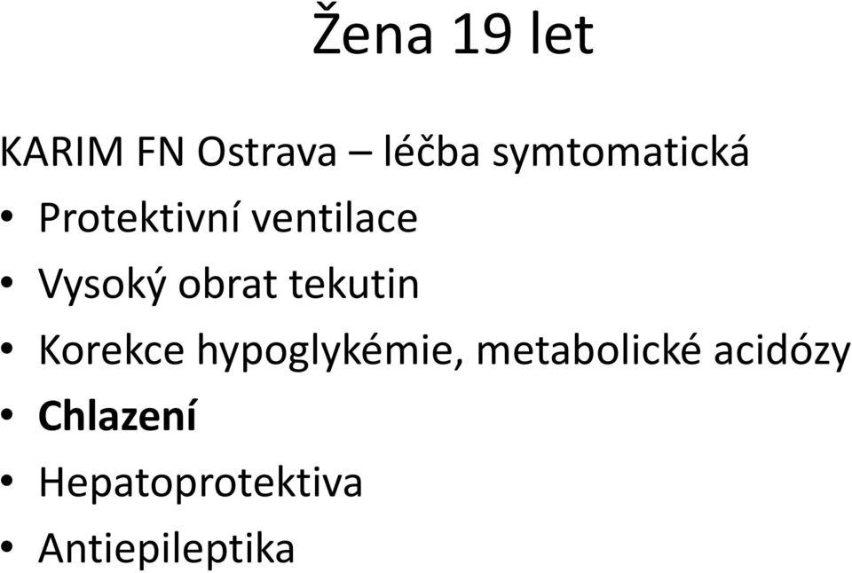 obrat tekutin Korekce hypoglykémie,