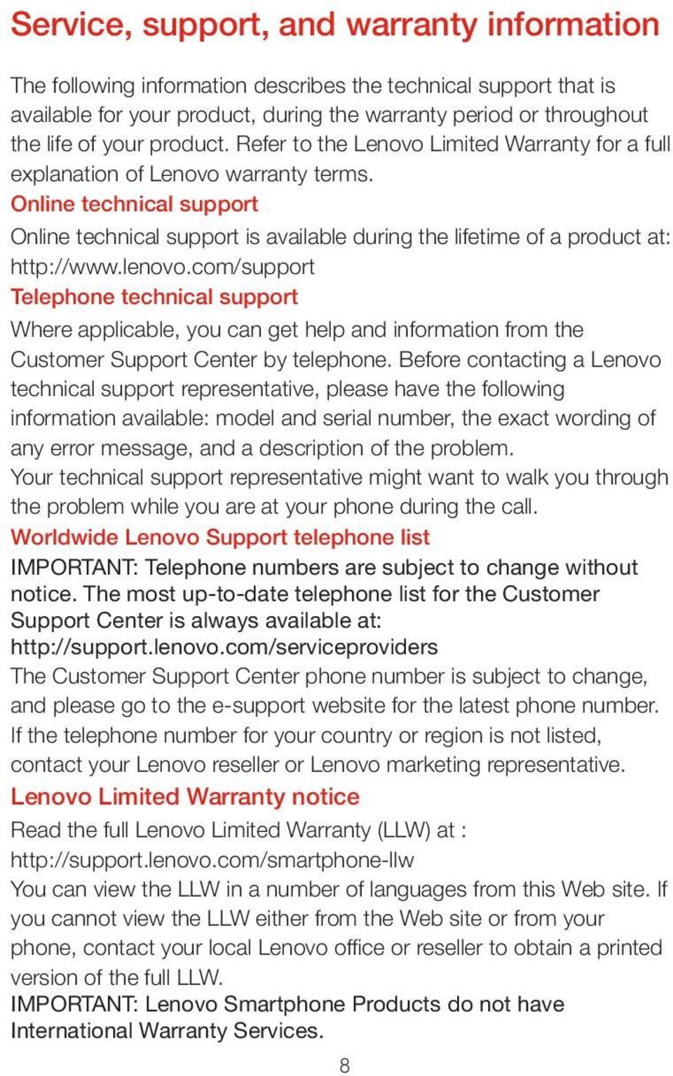 Online technical support Online technical support is available during the lifetime of a product at: http://www.lenovo.