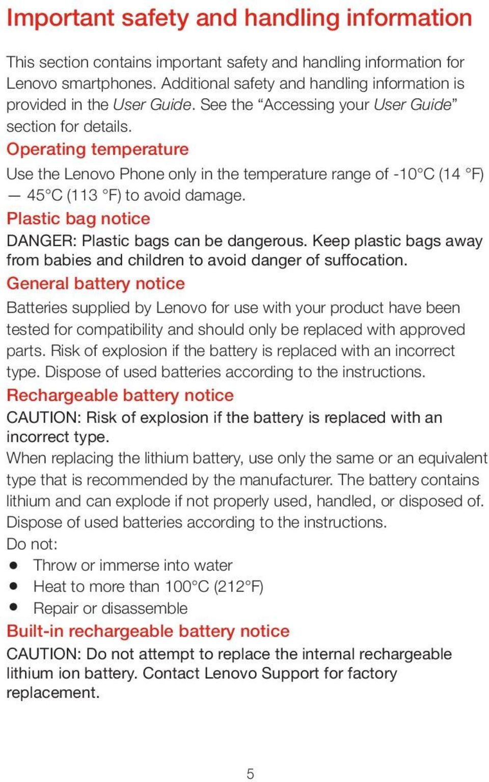 Operating temperature Use the Lenovo Phone only in the temperature range of -10 C (14 F) 45 C (113 F) to avoid damage. Plastic bag notice DANGER: Plastic bags can be dangerous.