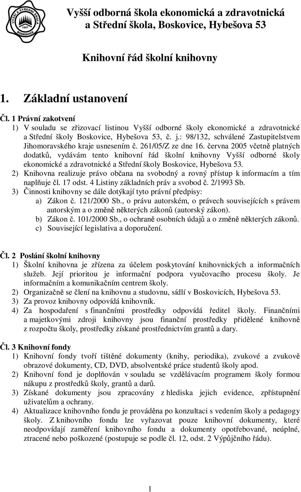 : 98/132, schválené Zastupitelstvem Jihomoravského kraje usnesením č. 261/05/Z ze dne 16.