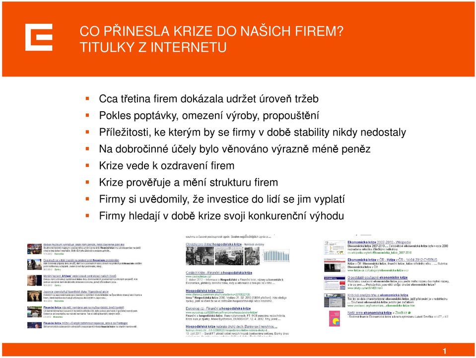 Příležitosti, ke kterým by se firmy v době stability nikdy nedostaly Na dobročinné účely bylo věnováno výrazně