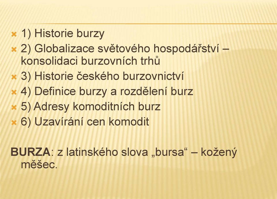 4) Definice burzy a rozdělení burz 5) Adresy komoditních burz