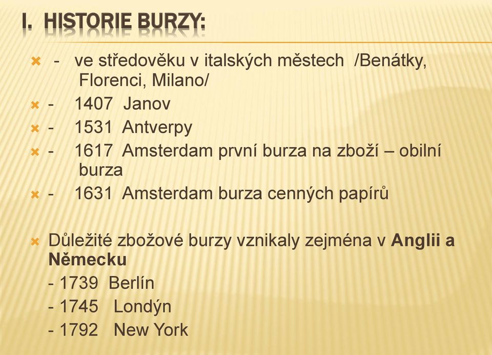 obilní burza - 1631 Amsterdam burza cenných papírů Důležité zbožové burzy