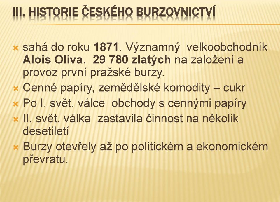 29 780 zlatých na založení a provoz první pražské burzy.