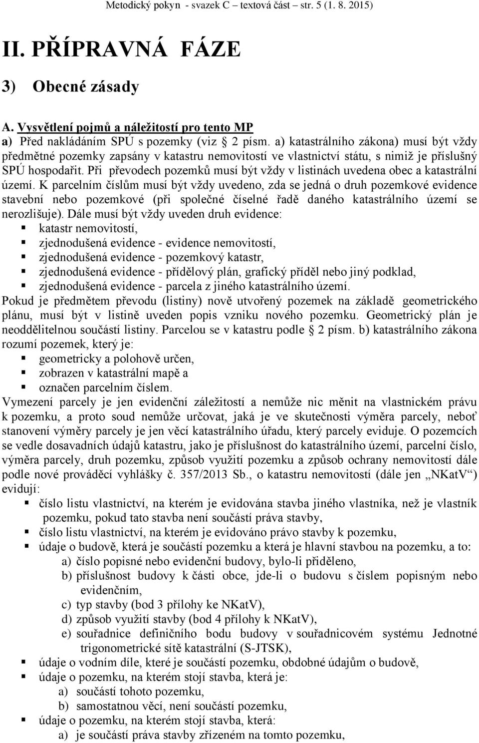 Při převodech pozemků musí být vždy v listinách uvedena obec a katastrální území.
