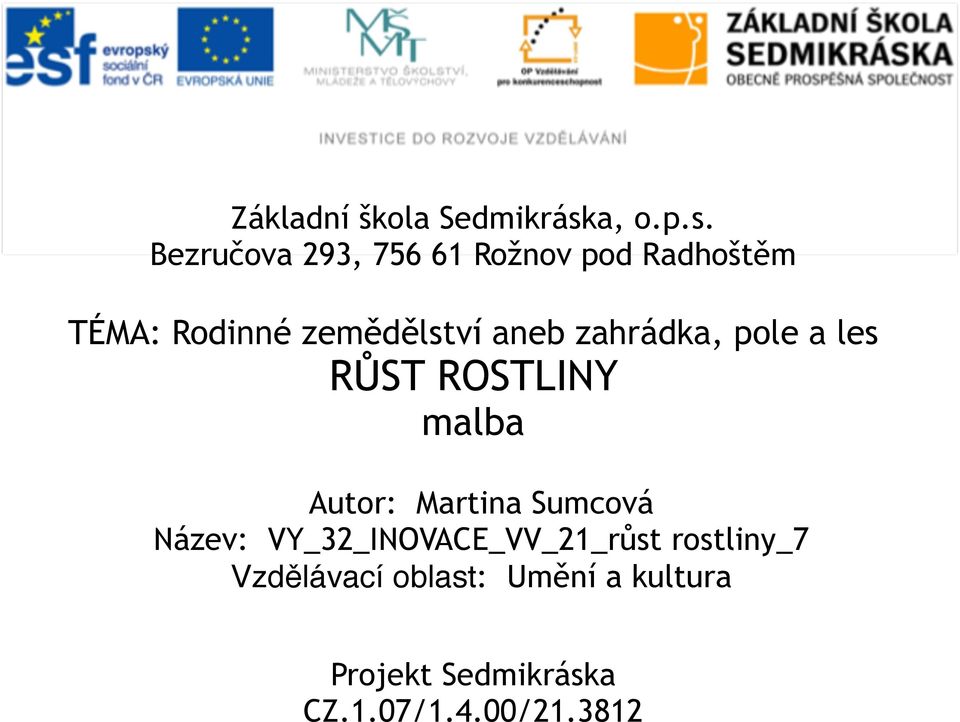 Bezručova 293, 756 61 Rožnov pod Radhoštěm TÉMA: Rodinné zemědělství aneb