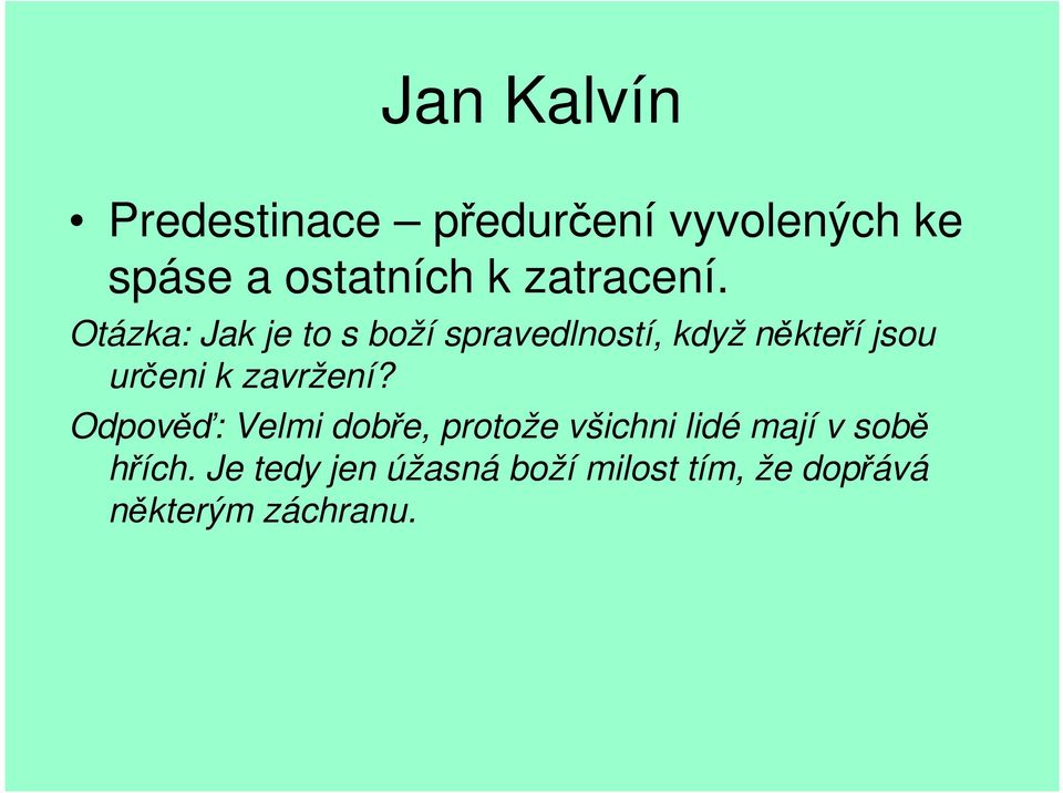 Otázka: Jak je to s boží spravedlností, když někteří jsou určeni k