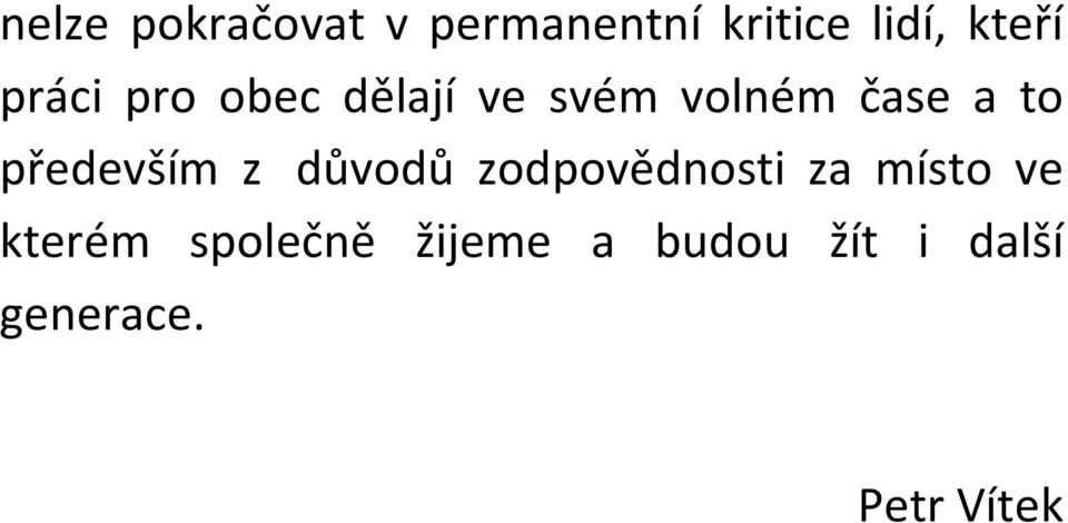 především z důvodů zodpovědnosti za místo ve kterém