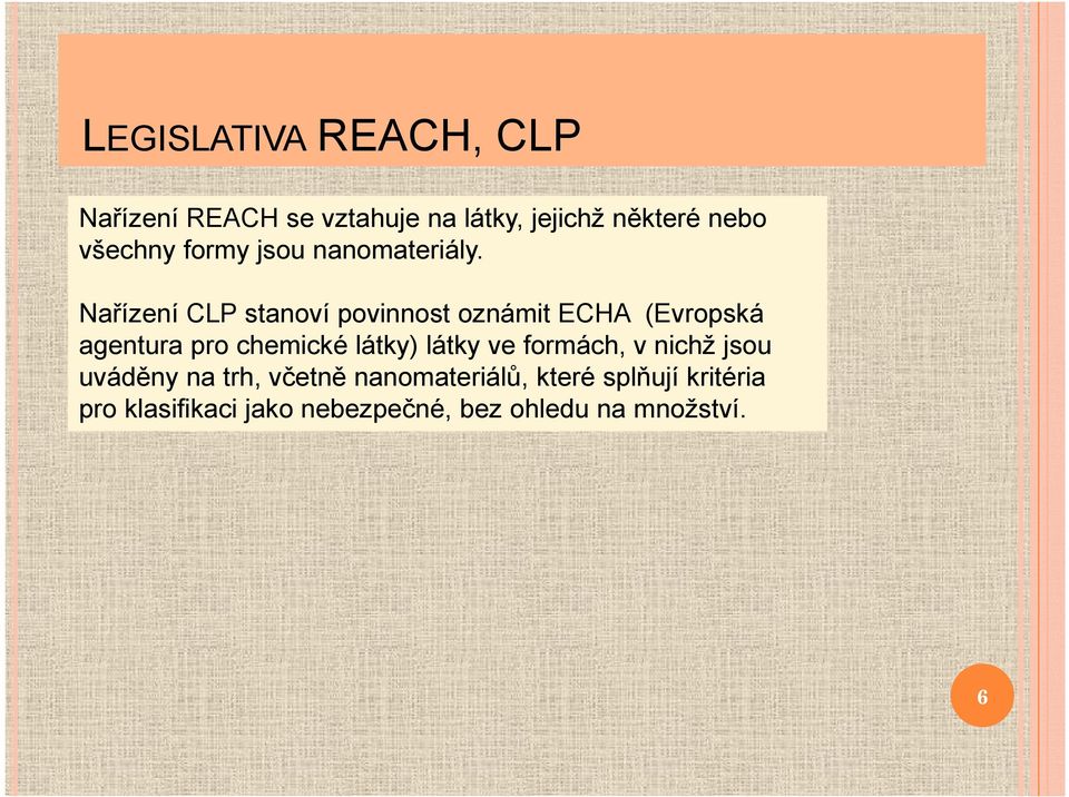 Nařízení CLP stanoví povinnost oznámit ECHA (Evropská agentura pro chemické látky)