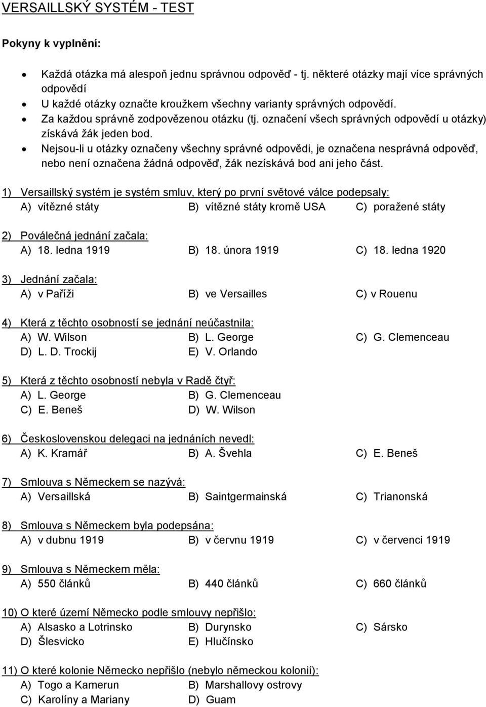 označení všech správných odpovědí u otázky) získává žák jeden bod.