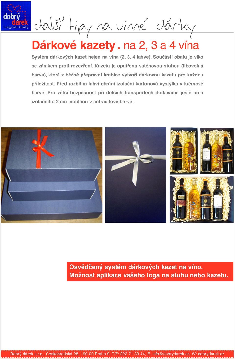 Před rozbitím lahví chrání izolační kartonová vystýlka v krémové barvě.