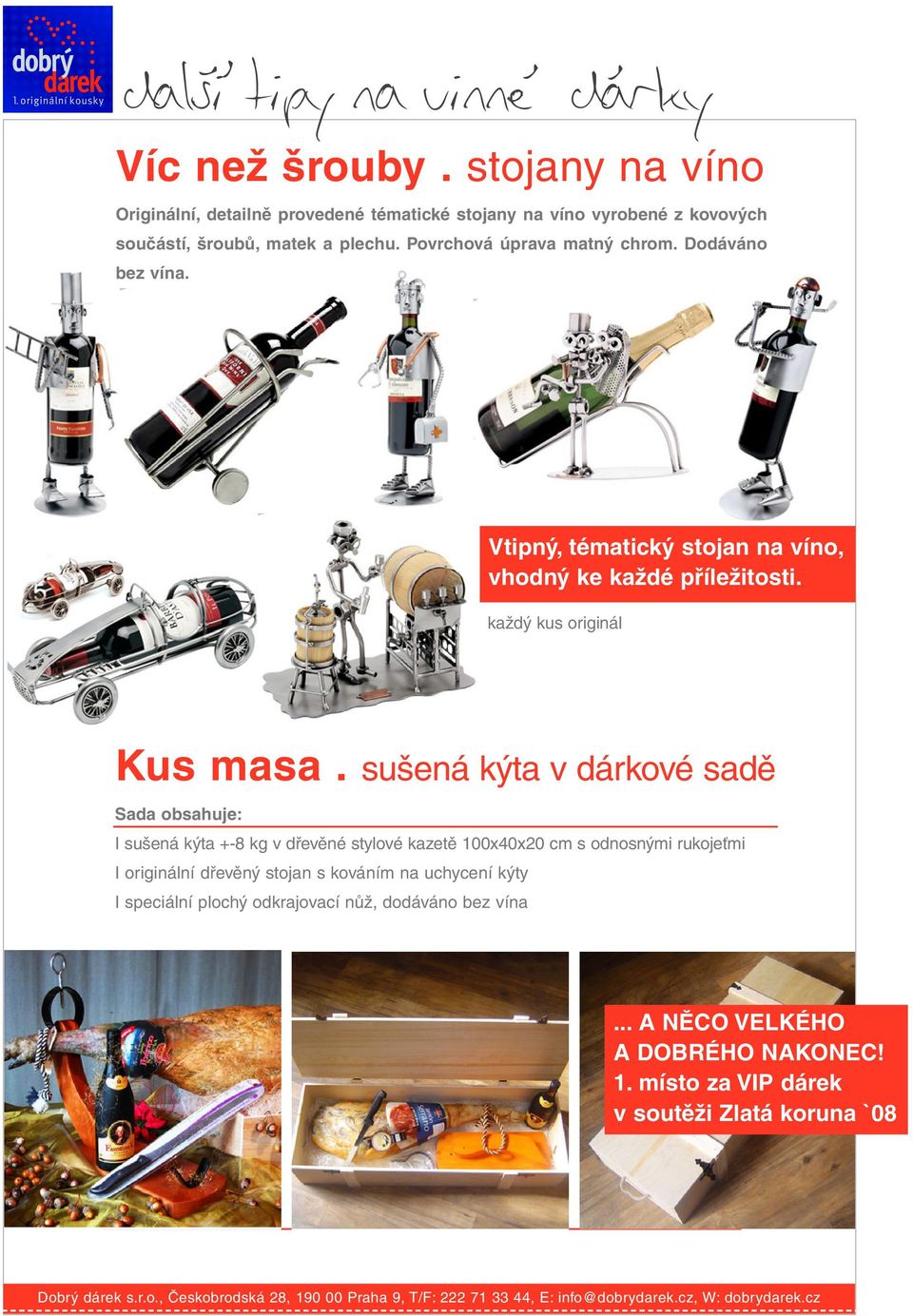 sušená kýta v dárkové sadě Sada obsahuje: I sušená kýta +-8 kg v dřevěné stylové kazetě 100x40x20 cm s odnosnými rukojeťmi I originální dřevěný stojan s kováním na uchycení kýty I