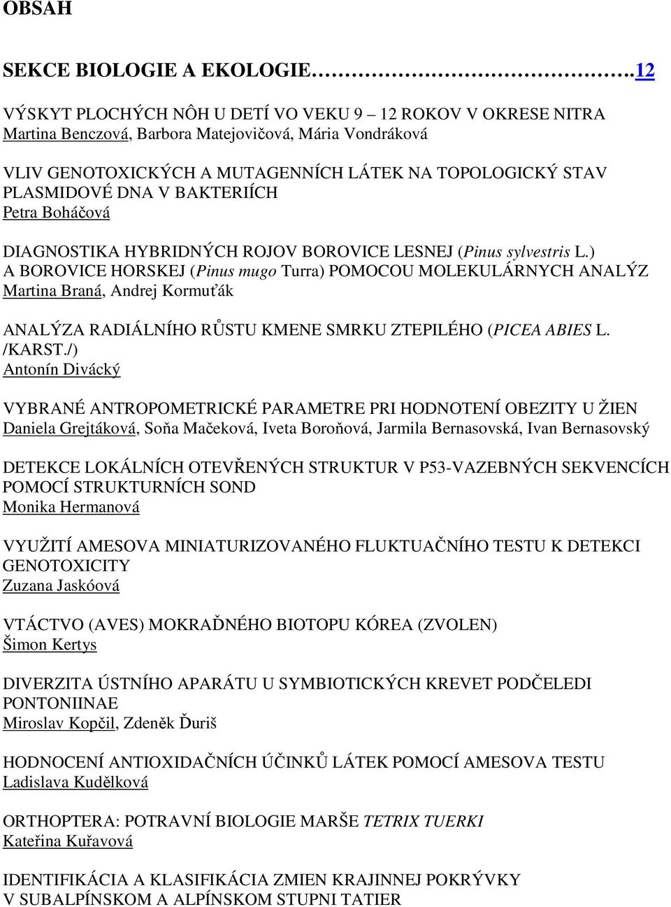 BAKTERIÍCH Petra Boháčová DIAGNOSTIKA HYBRIDNÝCH ROJOV BOROVICE LESNEJ (Pinus sylvestris L.
