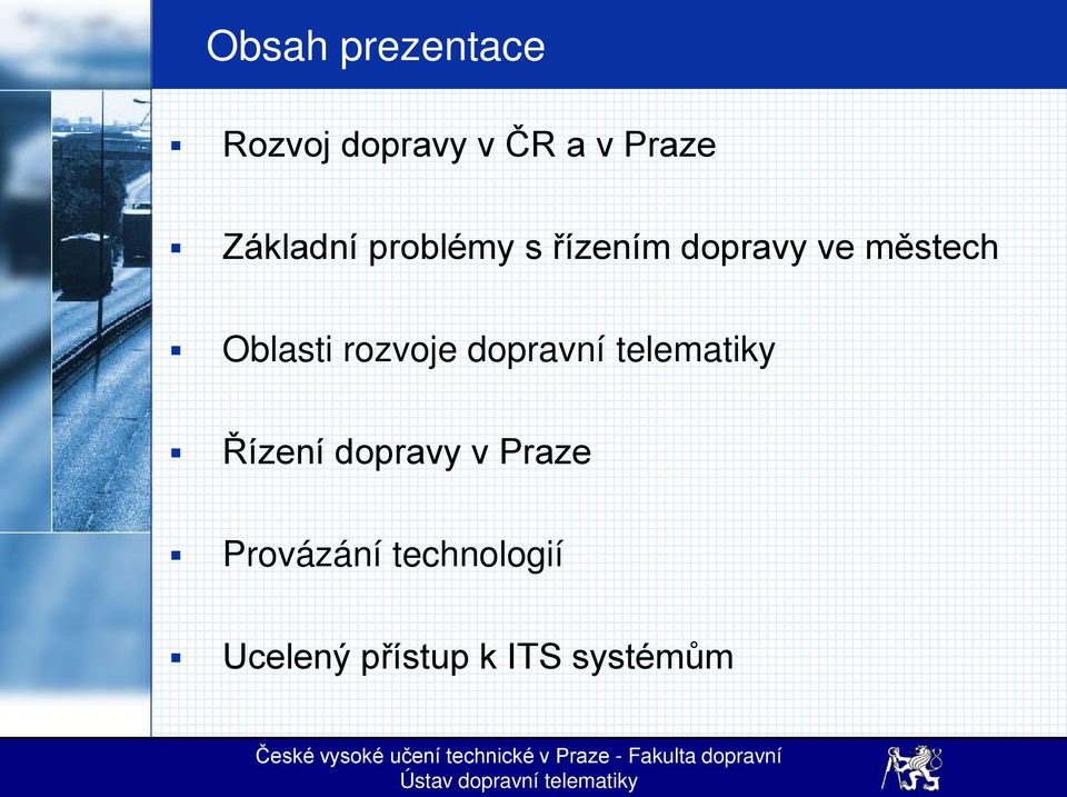 Oblasti rozvoje dopravní telematiky Řízení dopravy