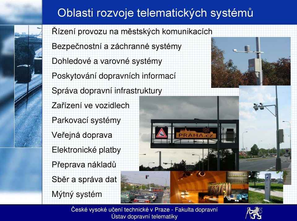 dopravních informací Správa dopravní infrastruktury Zařízení ve vozidlech