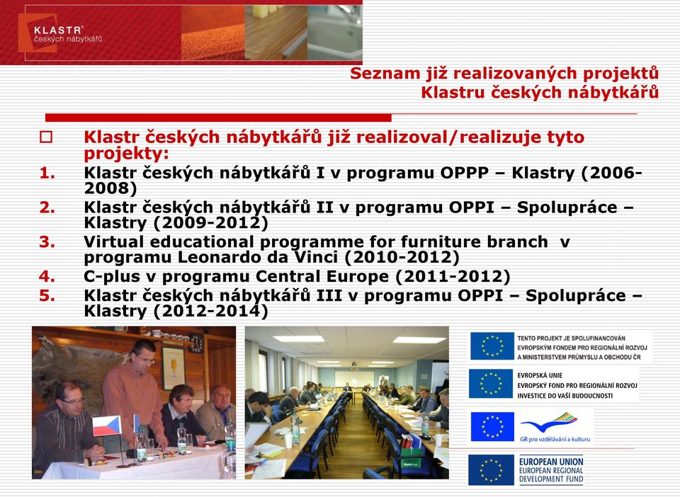 Klastr českých nábytkářů II v programu OPPI Spolupráce Klastry (2009-2012) 3.