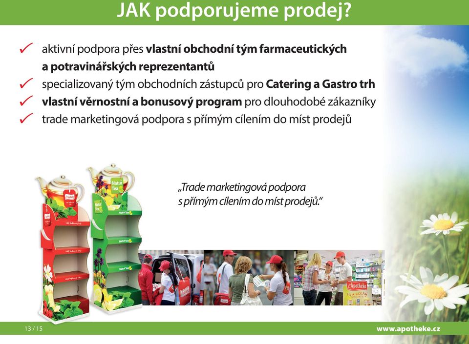 specializovaný tým obchodních zástupců pro Catering a Gastro trh vlastní věrnostní a